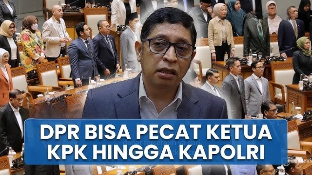 Kebablasan! DPR Tambah Wewenang Copot Pejabat Negara, Politik Makin Jadi Panglima