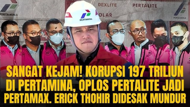 Sebut Praktik Mega Korupsi Pertamina Sangat Kejam, Pengamat ke Erick Thohir: Anda Harus Bertanggung Jawab!