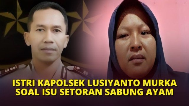 Pengakuan Mengejutkan Istri Kapolsek Lusiyanto Soal Isu Setoran Judi Sabung Ayam