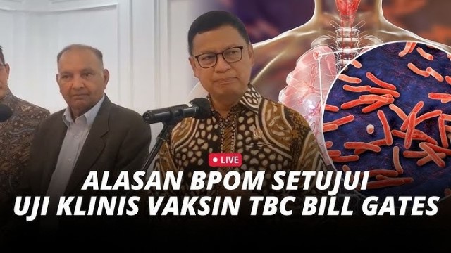 BPOM Jamin Vaksin TBC Bill Gates Aman: Tapi Kita Belum Tahu Khasiatnya, Loh Kok?