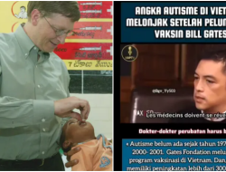 Viral Video Sebut Kasus Autisme di Vietnam Melonjak Pasca Peluncuran Vaksin Buatan Bill Gates