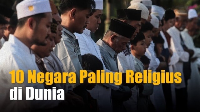 DAFTAR Negara Paling Religius di Dunia, Indonesia Nomor Berapa?