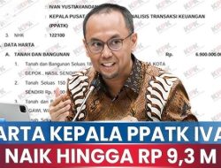 Fantastis! Harta Kekayaan Kepala PPATK Ivan Yustiavandana Disorot Karena Melonjak 100 Persen, Kini Capai Rp9 M