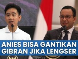 Anies Bisa Jadi Wapres Gantikan Gibran, Begini Skenario Barter dan Celah di UUD 1945!