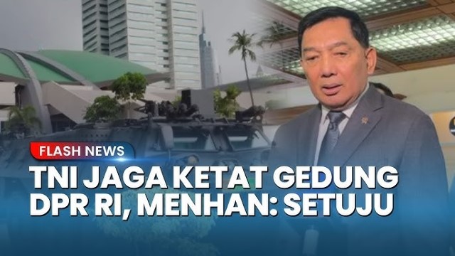 Menhan Sjafrie Sebut Gedung DPR Akan Terus Dijaga TNI, Koalisi Sipil Protes: Tak Sejalan Tuntutan 17+8!