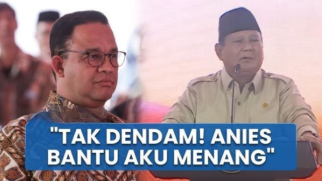 Ngaku Tak Dendam, Prabowo Blak-Blakan: Anies Yang Bantu Aku Menang, Karena...